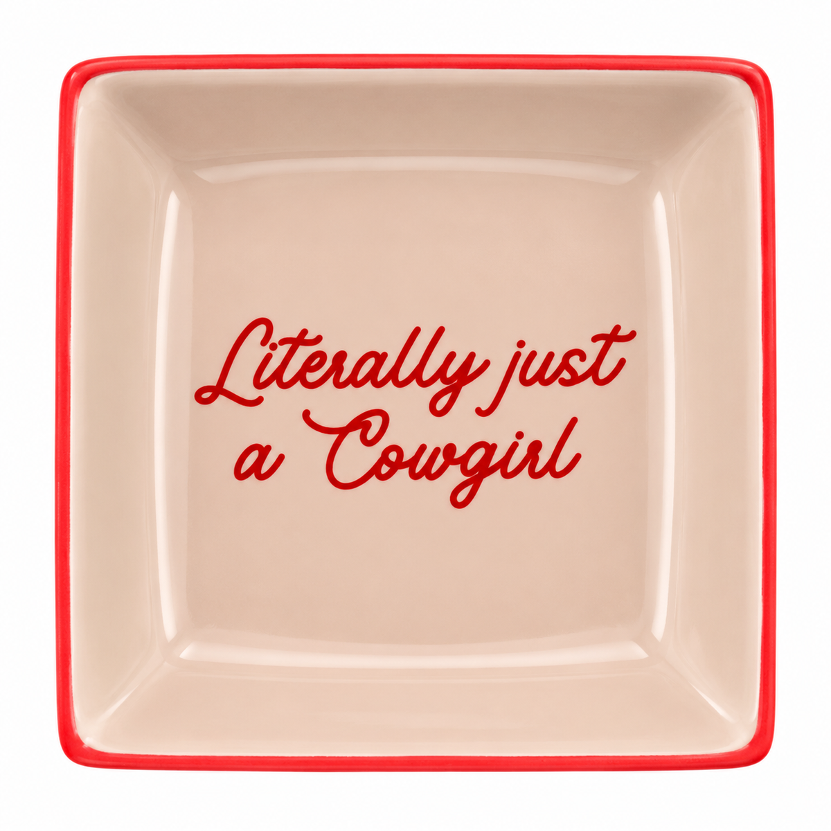 Literally Just A Cowgirl square ceramic trinket tray with blush finish and red rim on white background