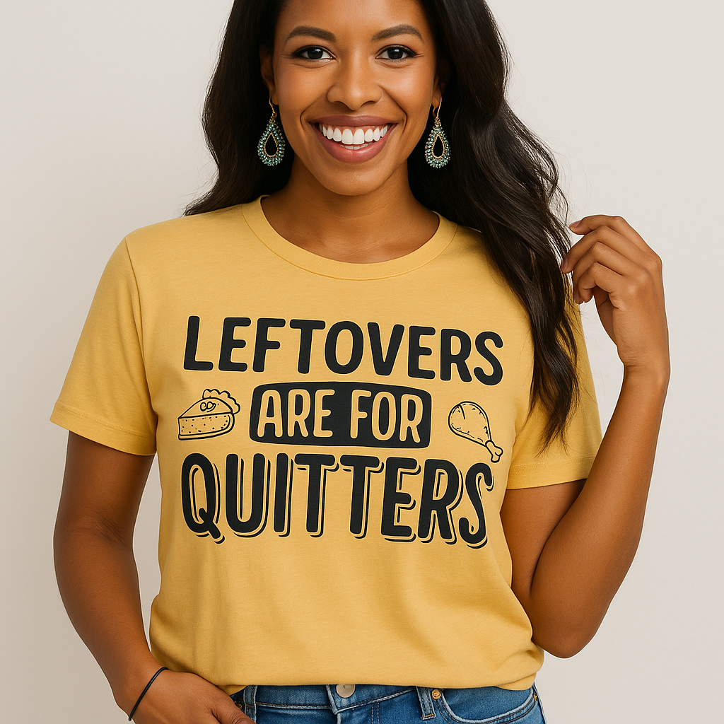 Leftovers Are for Quitters Thanksgiving Day Graphic Tee