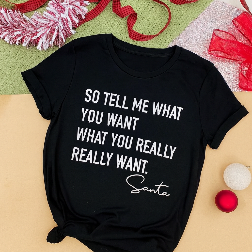 So tell me what you want Santa holiday top